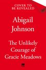 Abigail Johnson: The Unlikely Courage of Gracie Meadows, Buch