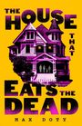 Text: "COVER TO BE REVEALED. Max Doty. The House That Eats the Dead." Roter Hintergrund, kleines Flammenlogo unten.