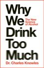 Charles Knowles: Why We Drink Too Much, Buch