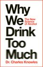 Charles Knowles: Why We Drink Too Much, Buch