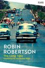 Robin Robertson: The Long Take: Shortlisted for the Man Booker Prize, Buch