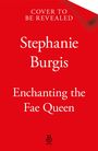 Stephanie Burgis: Enchanting the Fae Queen, Buch