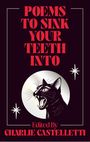 "POEMS TO SINK YOUR TEETH INTO" und "Edited By CHARLIE CASTELLETTI". Illustration: Eine fauchende schwarze Katze vor einem Mond.