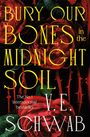 Text: "Bury Our Bones in the Midnight Soil" und "V.E. Schwab." Rote Rosen und Dornen im Hintergrund.