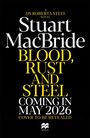 Text: "COVER TO BE REVEALED", "A DS ROBERTA STEEL NOVEL", "Stuart MacBride", "BLOOD, RUST AND STEEL", "COMING IN MAY 2026". Unten: Macmillan-Logo.