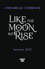 Annabelle Cormack: Like the Moon We Rise, Buch