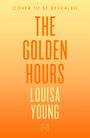 Oben steht: "Cover to be revealed". In der Mitte: "The Golden Hours". Unten: "Louisa Young". Hintergrund in Gelb-Orange.