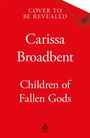"Cover to be revealed. Carissa Broadbent. Children of Fallen Gods." Roter Hintergrund. Unten zentrales Logo.