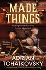 Adrian Tchaikovsky: Made Things, Buch