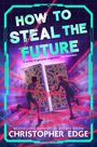 Christopher Edge: How to Steal the Future, Buch