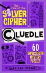 Hartigan Browne: Cluedle - The Case of the Silver Cipher, Buch