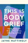 Jayne Mattingly: This Is Body Grief, Buch
