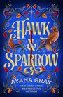 „HAWK & SPARROW“ in großen, goldenen Buchstaben. Darunter „AYANA GRAY“ und „NEW YORK TIMES BESTSELLING AUTHOR“. Verziert mit Vögeln.