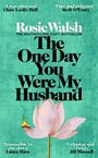 Titel: "The One Day You Were My Husband" von Rosie Walsh. Illustration einer brennenden rosa Blume vor grünem Hintergrund.