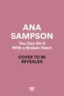 Ana Sampson: You Can Do It with a Broken Heart, Buch