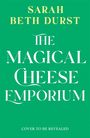 Text in gelb: "Sarah Beth Durst". Weißer Text auf grünem Hintergrund: "The Magical Cheese Emporium". "Cover to be revealed".