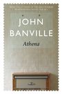 Text: John Banville, Athena. Hintergrund mit tapetenartigem Muster, darunter eine antike Kommode.