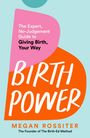 Text: "The Expert, No-Judgement Guide to Giving Birth, Your Way. BIRTH POWER. MEGAN ROSSITER." Bunte geometrische Formen.