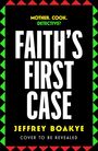 MOTHER. COOK. DETECTIVE? FAITH'S FIRST CASE. JEFFREY BOAKYE. Cover mit buntem Rand und schwarzem Hintergrund.