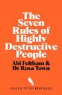 Abi Feltham: The Seven Rules of Highly Destructive People, Buch