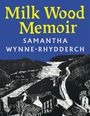 „Milk Wood Memoir, Samantha Wynne-Rhydderch“ steht in gelb-blauer Schrift. Darunter eine schwarz-weiße Illustration von Häusern an einem Fluss.