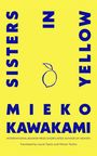 Mieko Kawakami: Sisters in Yellow, Buch