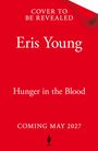 Text in Weiß auf rotem Hintergrund: "Eris Young, Hunger in the Blood, COMING MAY 2027". Unten ist ein Logo.