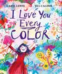 "I Love You Every Color" steht in großen Buchstaben. Eine fröhliche Illustration zeigt ein Mädchen in Rot mit Krone und bunten Mustern.