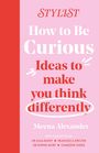 Stylist Magazine: How to Be Curious, Buch