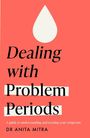 Dr Anita Mitra: Dealing with Problem Periods (Headline Health series), Buch