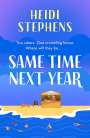Heidi Stephens: Same Time Next Year: The perfect heart-warming, hilarious and feel-good read, Buch