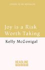 Kelly Mcgonigal: Joy is a Risk Worth Taking, Buch