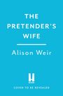 Die Worte "THE PRETENDER'S WIFE" und "Alison Weir" stehen auf blauem Hintergrund. Darunter ein Logo mit "REVIEW".