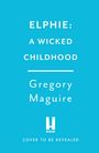 Gregory Maguire: Elphie, Buch