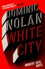 Dominic Nolan: White City, Buch