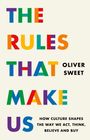 Oliver Sweet: The Rules That Make Us, Buch