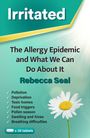 Cover mit Texten: "Irritated", "The Allergy Epidemic and What We Can Do About It", "Rebecca Seal". Illustration mit einer Blume.