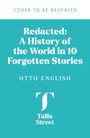 Cover: "Redacted: A History of the World in 10 Forgotten Stories" von Otto English. Logo: Tallis Street, stilisiertes "T".
