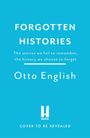 "FORGOTTEN HISTORIES. The stories we fail to remember, the history we choose to forget. Otto English." Türkiser Hintergrund.