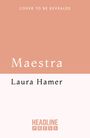 Oben steht "COVER TO BE REVEALED". Darunter "Maestra" und "Laura Hamer". Unten das Logo "HEADLINE PRESS". Farbtöne: rosa und weiß.