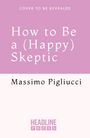 Massimo Pigliucci: How to Be a (Happy) Skeptic, Buch