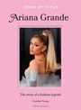 Caroline Young: Icons of Style: Ariana Grande, Buch