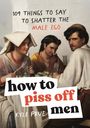 Kyle Prue: How to Piss Off Men, Buch