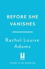 Rachel Louise Adams: Before She Vanishes, Buch