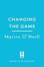 Martin O'Neill: The Changing Game, Buch