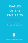 "EAGLES OF THE EMPIRE 25", "Simon Scarrow", "COVER TO BE REVEALED". Türkiser Hintergrund mit einem Logo.