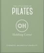 "The Little Book of Pilates. OH Holding Cover. Strength, Balance & Flexibility." Ein schlichtes, grünes Buchcover.