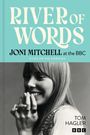 Text: "RIVER OF WORDS", "JONI MITCHELL at the BBC", "A LIFE ON THE AIRWAVES", "TOM HAGLER", "BBC". Schwarz-Weiß-Foto einer lächelnden Frau.