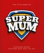 Oh: Oh: Little Book of SuperMum, Buch