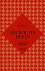 Welbeck: The Story of Louboutin Heels, Buch